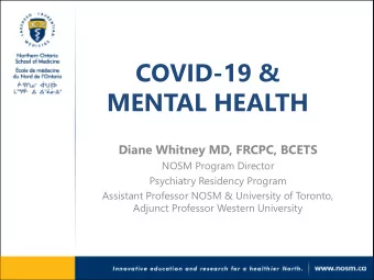 MENTAL HEALTH  Diane Whitney MD, FRCPC, BCETS  NOSM Program Director  Psychiatry Residency Program