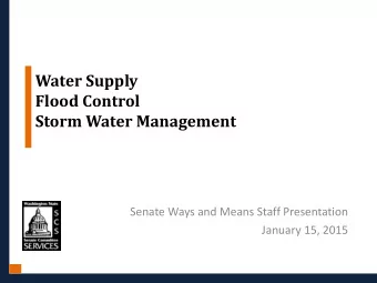 Water Supply  Flood Control  Storm Water Management  Senate Ways and Means Staff Presentation