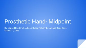 Prosthetic Hand- Midpoint  By: Jannell Broderick, Allison Cutler, Felicity Escarzaga, Toni Goss