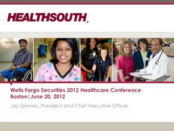 Wells Fargo Securities 2012 Healthcare Conference  Boston|June 20, 2012  Jay Grinney, President and