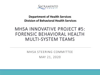 MHSA INNOVA  VATIVE PROJECT #5:  FORENSIC BEHAVIORAL HEALTH  MULTI-SYSTEM TEAMS  MHSA STEERING