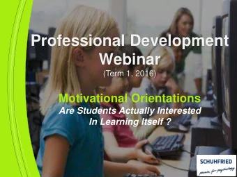 Professional Development  Webinar (Term 1, 2016)  Motivational Orientations  Are Students Actually