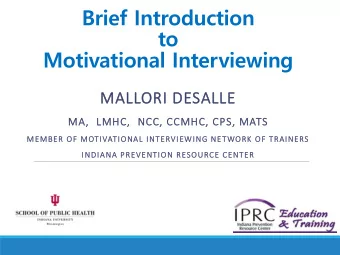 Brief Introduction  to  Motivational Interviewing  MALLO  LORI DES  ESALLE  MA  MA,  LMHC,  C,  NCC