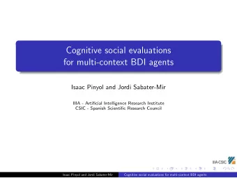 Cognitive social evaluations  for multi-context BDI agents  Isaac Pinyol and Jordi Sabater-Mir