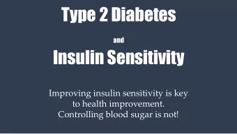 Type 2 Diabetes  and  Insulin Sensitivity  Improving insulin sensitivity is key  to health