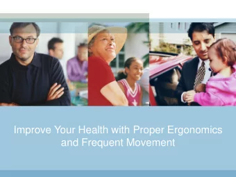 Improve Your Health with Proper Ergonomics  and Frequent Movement  Presenter  Joe Belanger,  Mayo