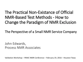 NMR-Based Test Methods - How to  Change the Paradigm of  f NMR Exclusion  The Perspective of a