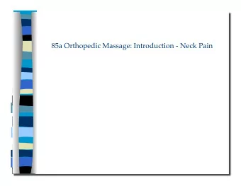 85a Orthopedic Massage: Introduction - Neck Pain  Class Outline  5 minutes