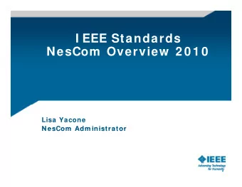 I EEE St  I EEE Standards  d  d  NesCom  Overview  2 0 1 0  Lisa Yacone  NesCom  Adm inistrator
