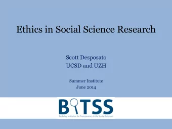 Ethics in Social Science Research  Scott Desposato  UCSD and UZH  Summer Institute  June 2014