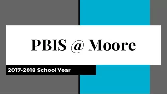 PBIS @ Moore  2017-2018 School Year  LAST NAMES  OBJECTIVES  Know the meaning of Tier 1 at Moore