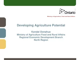 Outline  Overview of OMAFRA and the Regional Economic Development Branch    What we do