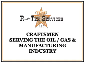 CRAFTSMEN  SERVING THE OIL / GAS &amp;  MANUFACTURING  INDUSTRY ABOUT R- TEX  Founded in 1996,