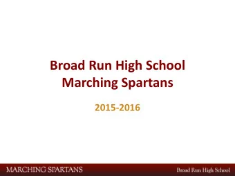 Broad Run High School  Marching Spartans  2015-2016  Welcome!  We will answer all of your questions