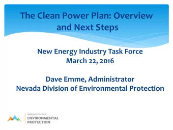 The Clean Power Plan: Overview  and Next Steps  New Energy Industry Task Force  March 22, 2016