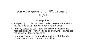 Some Background for PPA discussion  10/24  Main points:  Steep drop of solar and wind makes 10