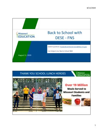 Back to School with DESE - FNS Submit questions: foodandnutritionservices@dese.mo.gov Use Subject