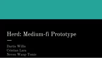Herd: Medium-fi Prototype  Dartis Willis  Cristian Lara  Neven Wang-Tomic  Never mss out!