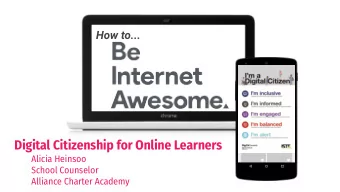 Digital Citizenship for Online Learners  Alicia Heinsoo  School Counselor  Alliance Charter Academy