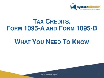 F ORM 1095-A AND F ORM 1095-B W HAT Y OU N EED T O K NOW  1  nystateofhealth.ny.gov T ODAY  S W