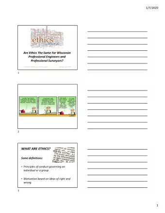 WHAT ARE ETHICS?  Some definitions:  Principles of conduct governing an  individual or a group