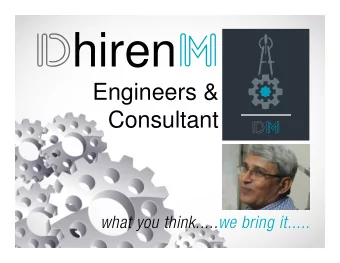 D hiren m  Engineers &amp;  Consultant  Dm  what you think.....we bring it.....  INTRODUCTION  We