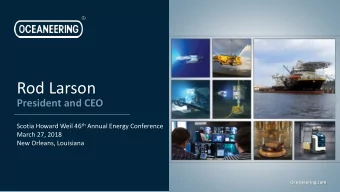 Rod Larson  President and CEO Scotia Howard Weil 46 th Annual Energy Conference  March 27, 2018