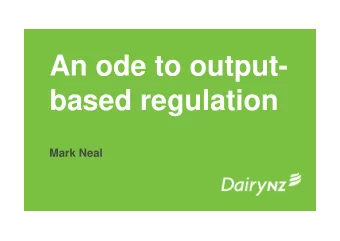 An ode to output-  based regulation  Mark Neal  Lets fix the problem!   The Government needs