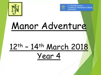 Manor Adventure 12 th  14 th March 2018  Year 4  Welcome  Please ensure you have copies of
