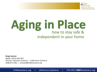 Aging in Place  how to stay safe &amp;  independent in your home  Berge Avesian  Aging in place