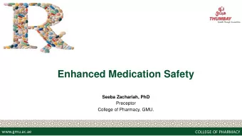 Enhanced Medication Safety  Seeba Zachariah, PhD  Preceptor  College of Pharmacy, GMU.