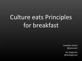 for breakfast  Jonathan Smart  @jonsmart  Ian Dugmore  @iandugmore  In the beginning some people