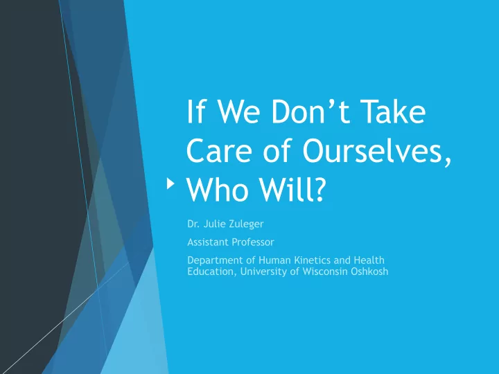 if we don t take care of ourselves who will