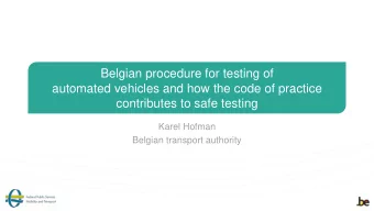 automated vehicles and how the code of practice  contributes to safe testing  Karel Hofman  Belgian