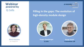 Webinar  powered by  Q Cells  Filling in the gaps: The evolution of  high-density module design