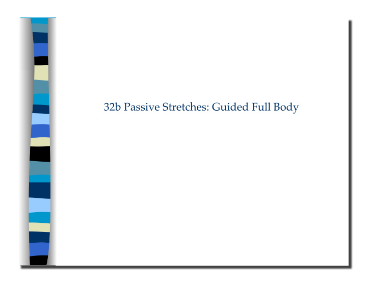 32b passive stretches guided full body