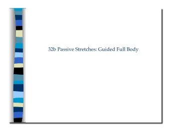 32b Passive Stretches: Guided Full Body 32b Passive Stretches: Guided Full Body  Class Outline