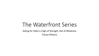 The Waterfront Series  Asking for Help is a Sign of Strength, Not of Weakness Tracey DAviero