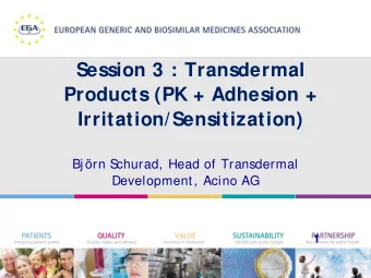 Session 3 : Transdermal  Products (PK + Adhesion +  Irritation/Sensitization)  Bj rn S  churad,