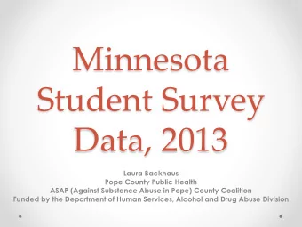 Minnesota  Student Survey  Data, 2013  Laura Backhaus  Pope County Public Health  ASAP (Against