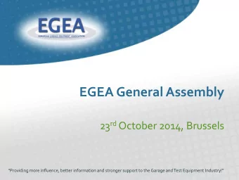 EGEA General Assembly 23 rd October 2014, Brussels  Providing more influence, better information