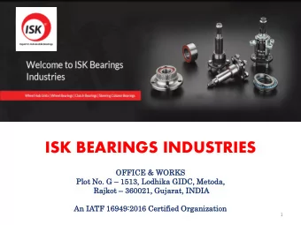 ISK BEARINGS INDUSTRIES  OFFICE  ICE &amp; WORKS  Plot t No. G  1513, Lodhika  ika GIDC,  C,