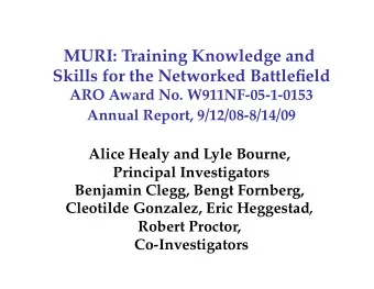 MURI: Training Knowledge and  Skills for the Networked Battlefield  ARO Award No. W911NF-05-1-0153