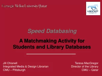 Speed Databasing  A Matchmaking Activity for  Students and Library Databases  Jill Chisnell  Teresa