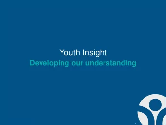 Youth Insight  Developing our understanding  1  Agenda and outcomes  Agenda  Reminder of youth