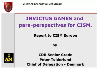 INVICTUS GAMES and  para-perspectives for CISM.  Report to CISM Europe  by  CDR Senior Grade  Peter