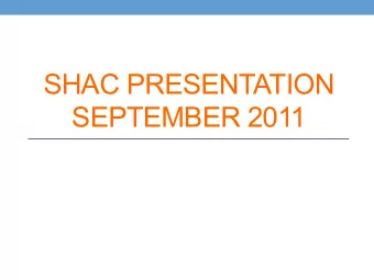 SHAC PRESENTATION  SEPTEMBER 2011  Members:  Maura ORahilly - SAC system wide  Kathy Carney