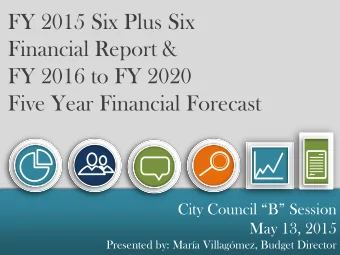 City Council B Session  May 13, 2015  Presented by: Mara Villagmez, Budget Director FY