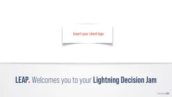 LEAP . Welcomes you to your Lightning Decision Jam Prepared by LEAP  Lightning Decision Jam or