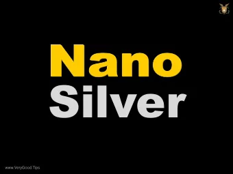 Silver  www.VeryGood.Tips  Nano Technology  was first developed  by Herbert Gleiter,  a German, in